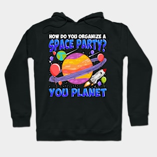 How Do You Organize A Space Party Funny Planet Hoodie